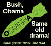 Bush, Obama, Same Old Drama. Obama is a puppet of the U.S. Empire. Is it really OK if Obama does it? Graphic by World Can't Wait